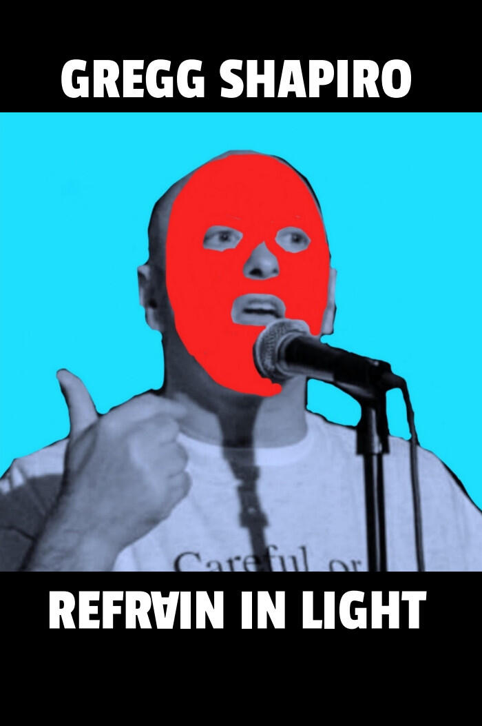 Refrain In Light by Gregg Shapiro Refrain In Light by Gregg Shapiro